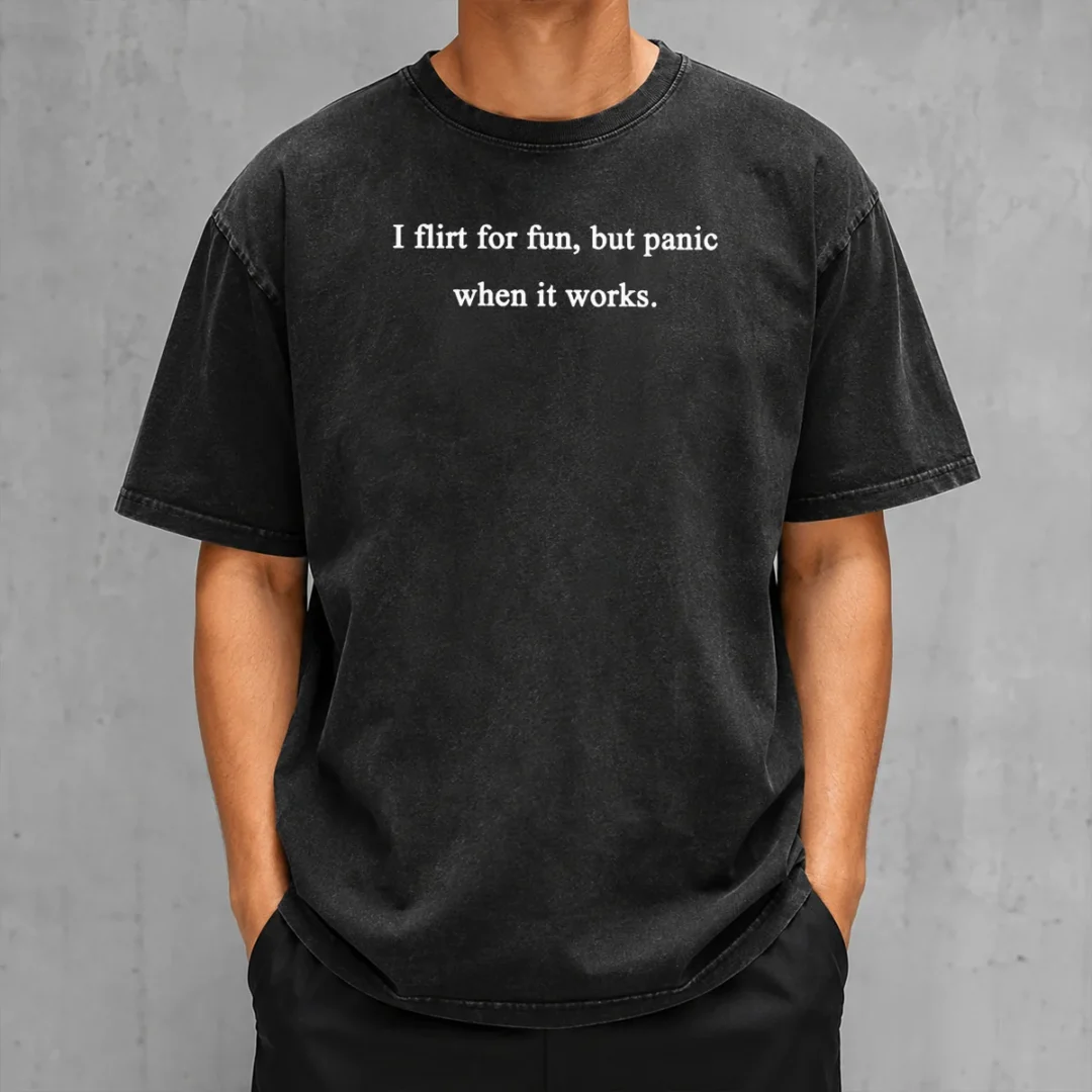 awesome-i-flirt-for-fun-but-panic-when-it-works-washed-t-shirt Awesome I Flirt For Fun But Panic When It Works Washed T-Shirt