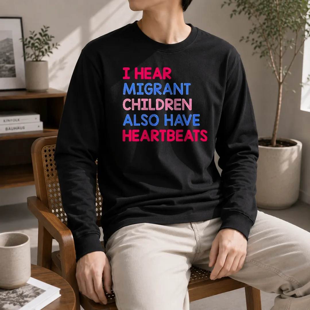 awesome-i-hear-migrant-children-also-have-heartbeats-long-sleeve-shirt Awesome I Hear Migrant Children Also Have Heartbeats Long Sleeve Shirt