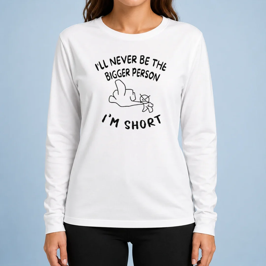 awesome-i-ll-never-be-the-bigger-person-i-m-short-funny-sarcasm-stick-figure-long-sleeve-shirt Awesome I'Ll Never Be The Bigger Person I'M Short Funny Sarcasm Stick Figure Long Sleeve Shirt