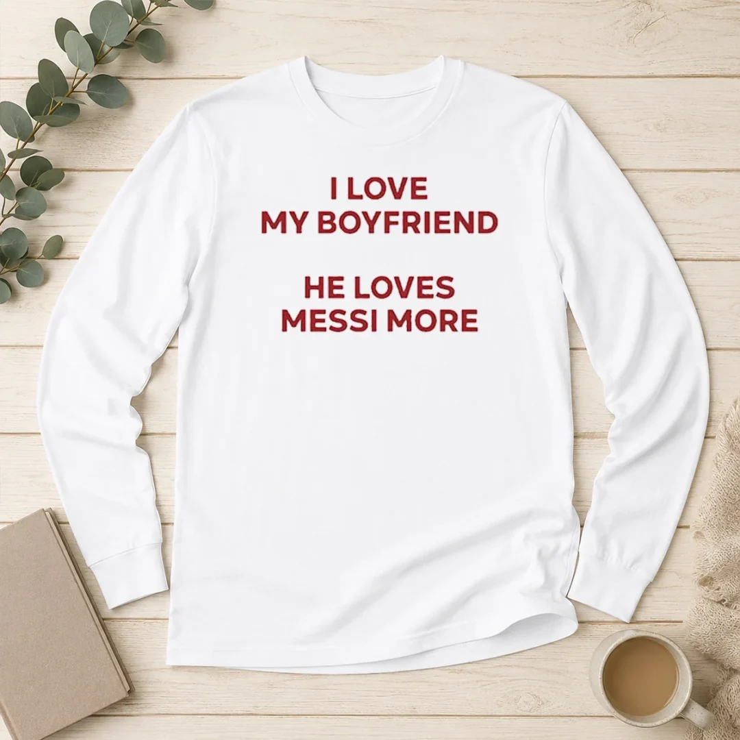 awesome-i-love-my-boyfriend-he-loves-messi-more-long-sleeve-shirt Awesome I Love My Boyfriend He Loves Messi More Long Sleeve Shirt