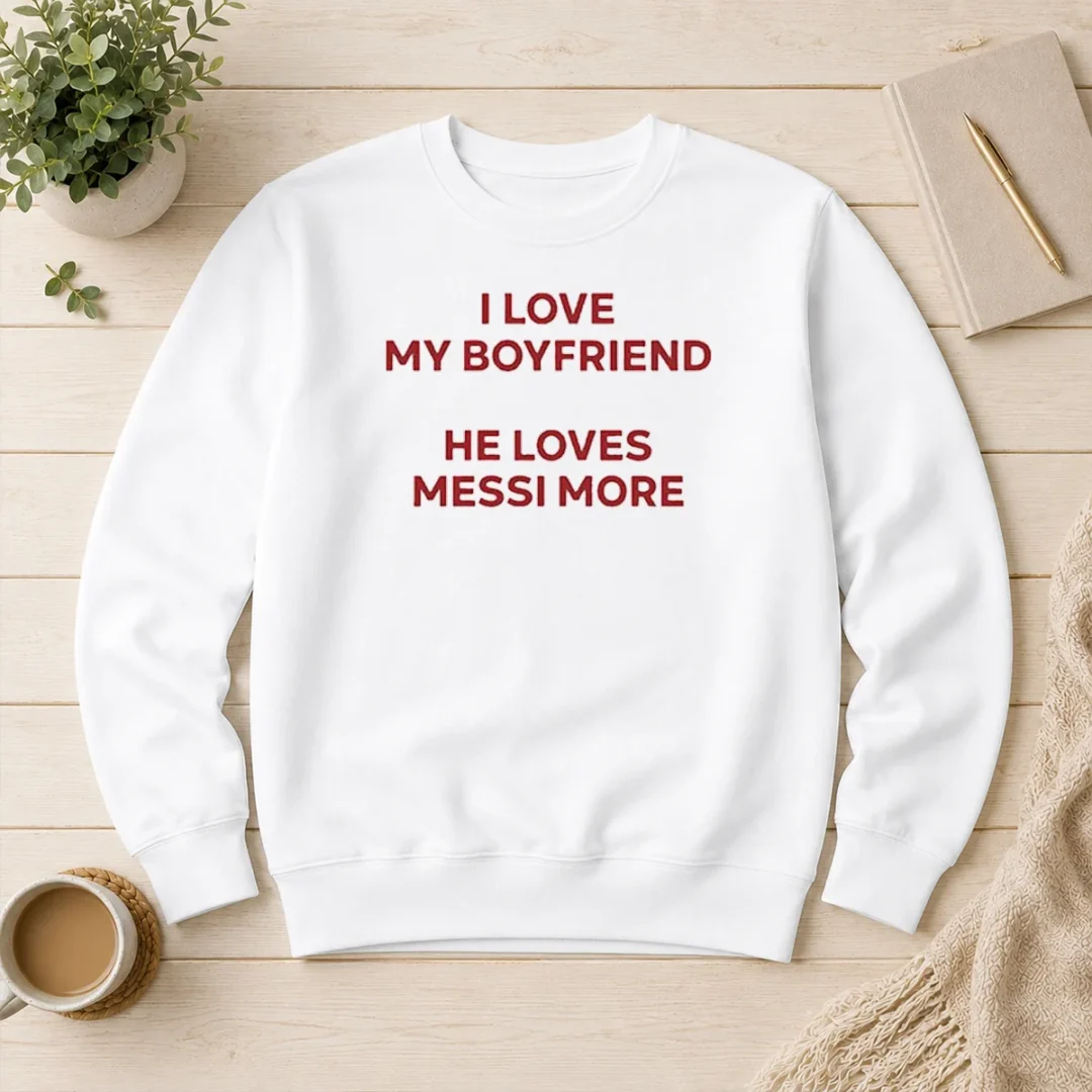 awesome-i-love-my-boyfriend-he-loves-messi-more-sweater Awesome I Love My Boyfriend He Loves Messi More Sweater