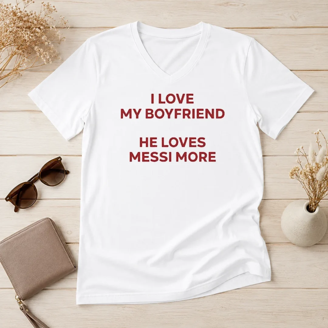 awesome-i-love-my-boyfriend-he-loves-messi-more-v-neck-shirt Awesome I Love My Boyfriend He Loves Messi More V-Neck Shirt