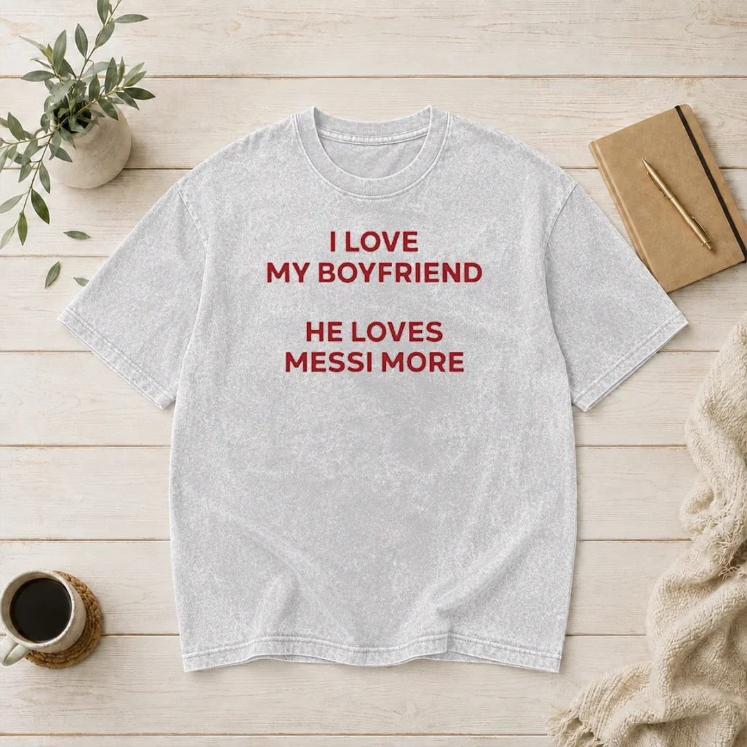awesome-i-love-my-boyfriend-he-loves-messi-more-washed-t-shirt Awesome I Love My Boyfriend He Loves Messi More Washed T-Shirt