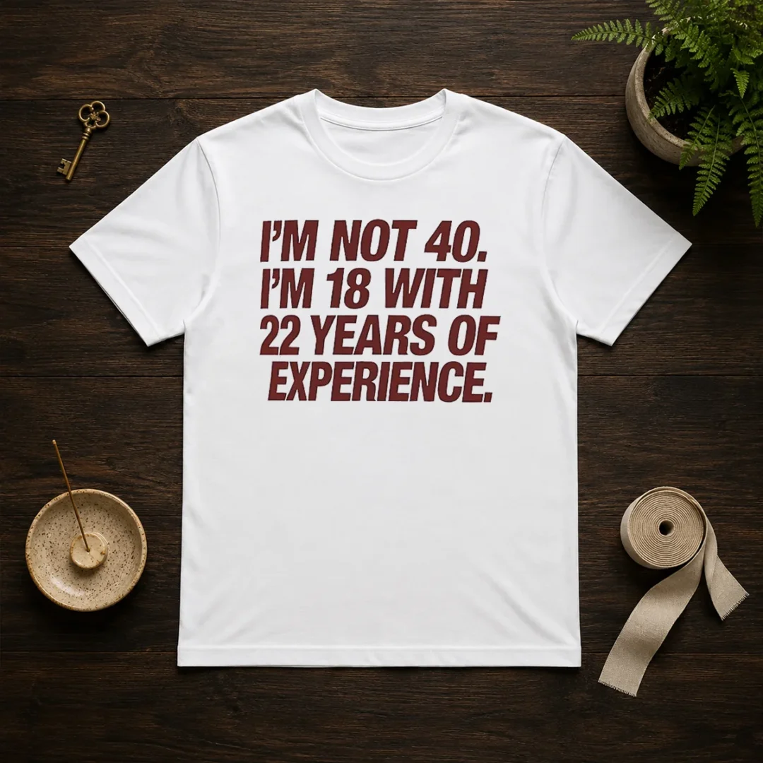 awesome-i-m-not-40-i-m-18-with-22-years-of-experience-t-shirt-1 Awesome I'M Not 40 I'M 18 With 22 Years Of Experience