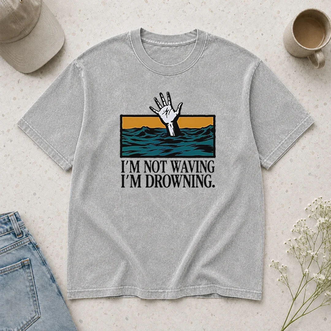 awesome-i-m-not-waving-i-m-drowning-washed-t-shirt Awesome I'M Not Waving I'M Drowning printed on a soft washed t shirt in light faded color