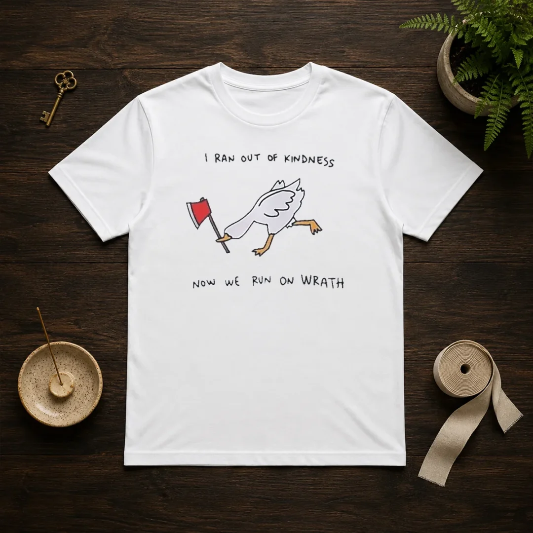 awesome-i-ran-out-of-kindness-now-we-run-on-wrath-goose-t-shirt-1 Awesome I Ran Out Of Kindness Now We Run On Wrath Goose t shirt in black, featuring bold white typography and goose graphic