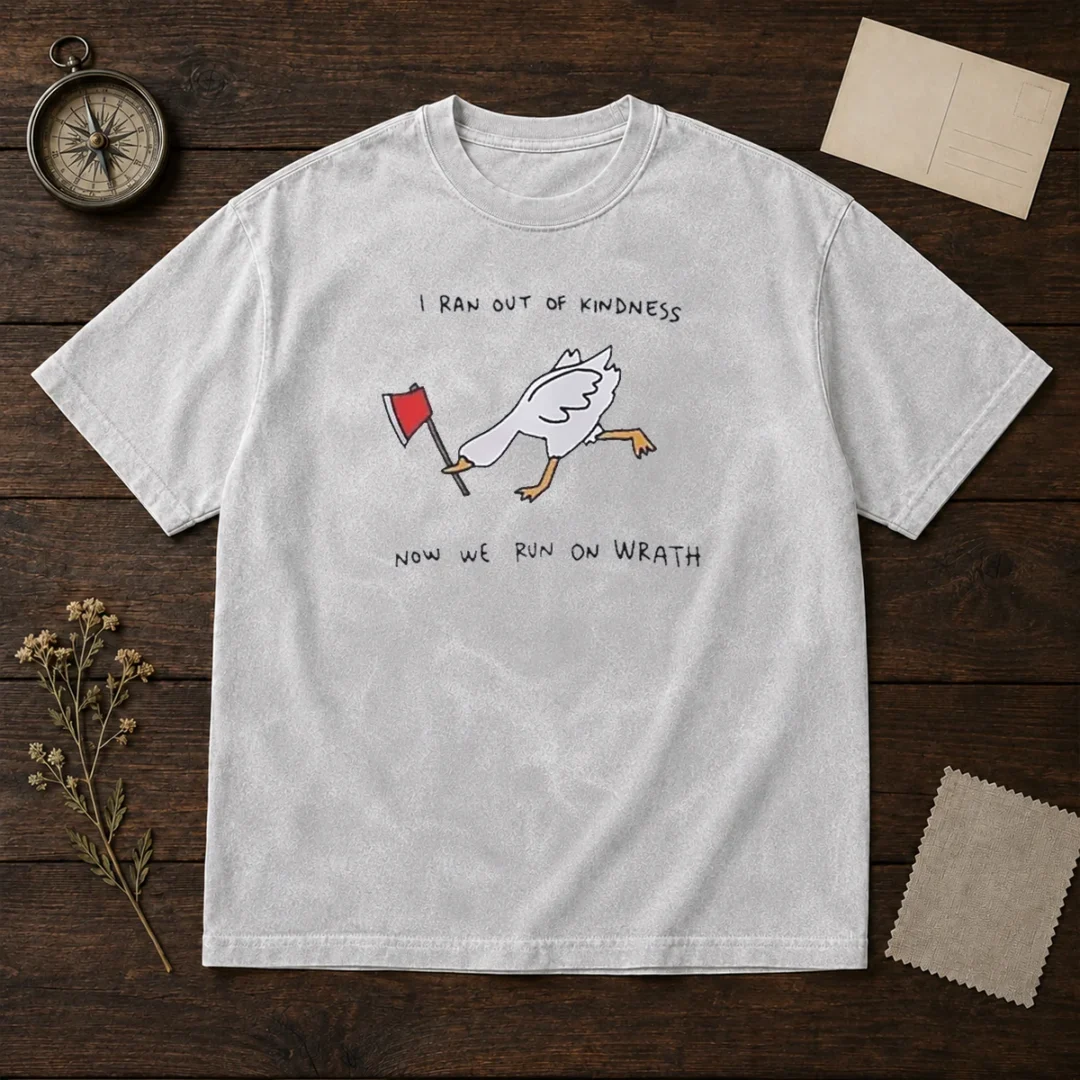 awesome-i-ran-out-of-kindness-now-we-run-on-wrath-goose-washed-t-shirt Awesome I Ran Out Of Kindness Now We Run On Wrath Goose washed t shirt with bold graphic print