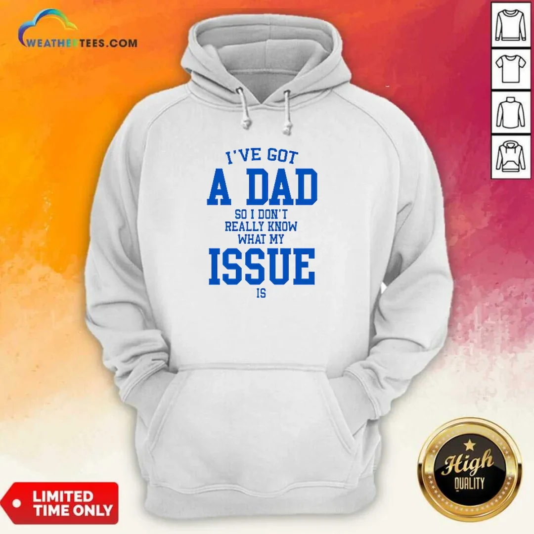 awesome-i-ve-got-a-dad-so-i-don-t-really-know-what-my-issue-is-hoodie Awesome I'Ve Got A Dad So I Don'T Really Know What My Issue Is hoodie in charcoal gray with front pocket and drawstring hood