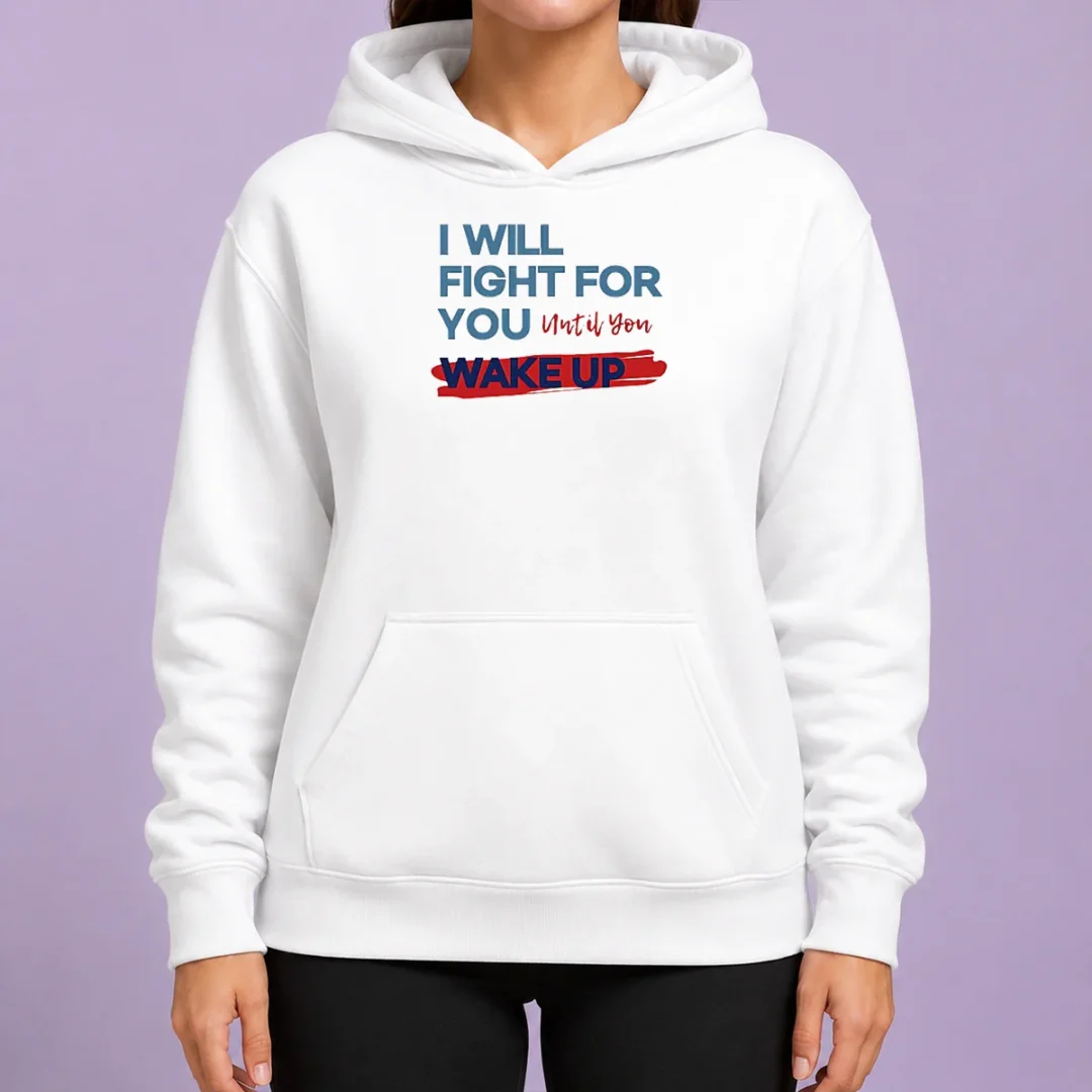 awesome-i-will-fight-for-you-until-you-wake-up-political-movement-hoodie Awesome I Will Fight For You Until You Wake Up Political Movement hoodie in black with front pocket and drawstring hood
