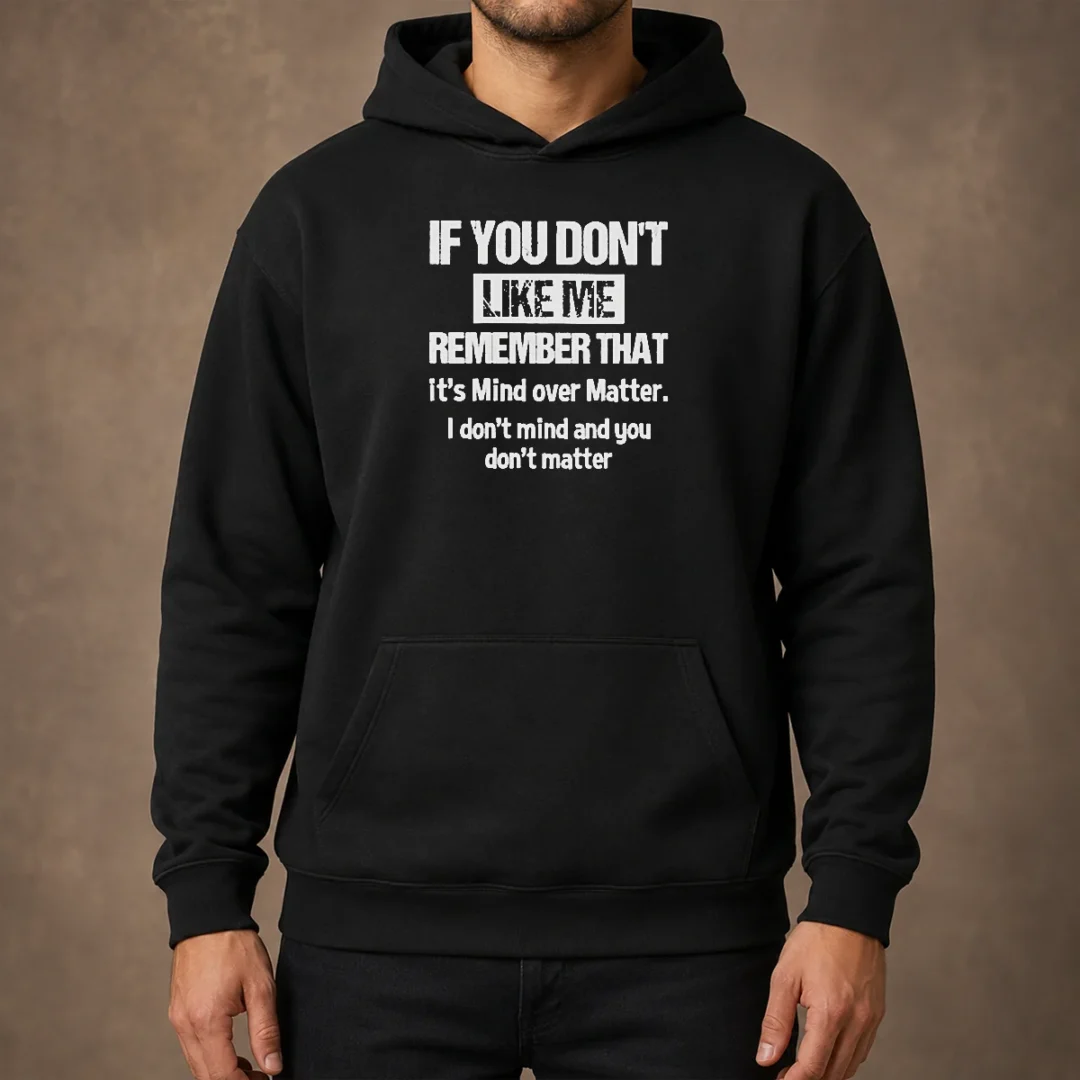 awesome-if-you-don-t-like-me-remember-that-it-s-mind-over-matter-hoodie Awesome If You Don'T Like Me Remember That It'S Mind Over Matter Hoodie