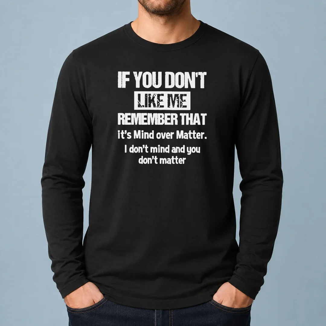 awesome-if-you-don-t-like-me-remember-that-it-s-mind-over-matter-long-sleeve-shirt Awesome If You Don'T Like Me Remember That It'S Mind Over Matter Long Sleeve Shirt