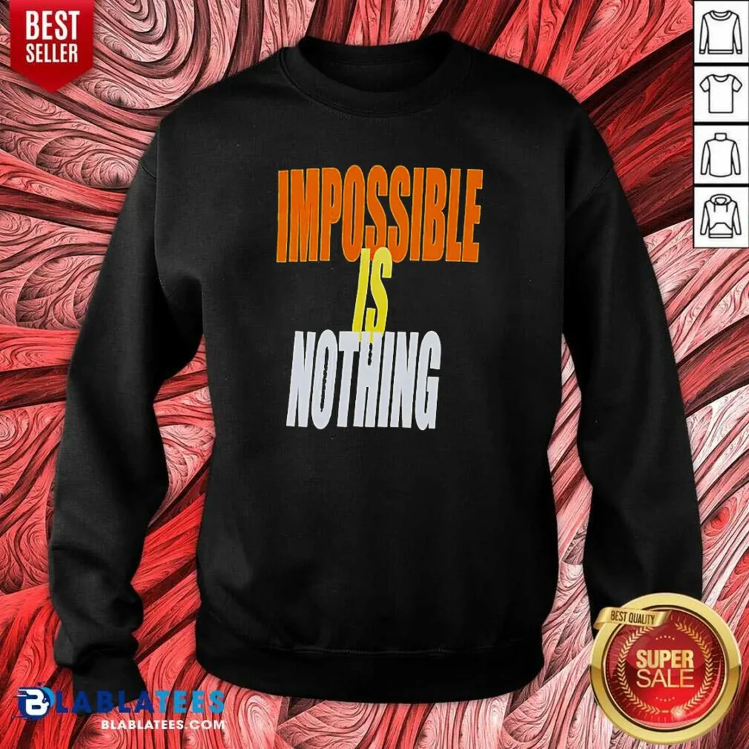awesome-impossible-is-nothing-slogan-sweatshirt-sweatshirt-optimized Awesome Impossible Is Nothing Slogan Sweatshirt