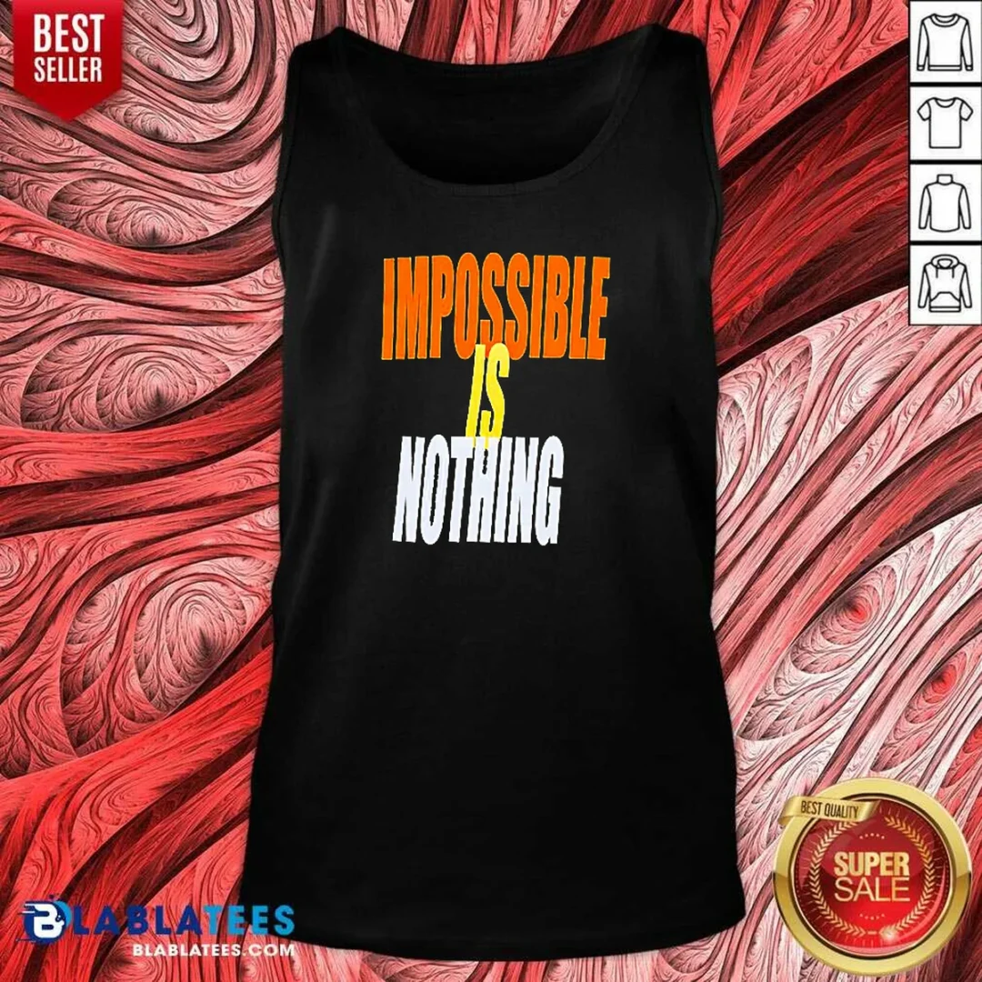 awesome-impossible-is-nothing-slogan-tank-top-tank-top-optimized Awesome Impossible Is Nothing Slogan Tank Top tank top optimized for a comfortable fit and casual style