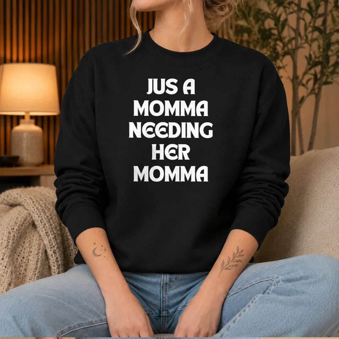 awesome-jus-a-momma-needing-her-momma-sweater Awesome Jus A Momma Needing Her Momma Sweater