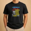 Awesome Liberals Hate All Kinds Of Kings Working Thin King Fact Checking Making Sense t shirt in black, front view