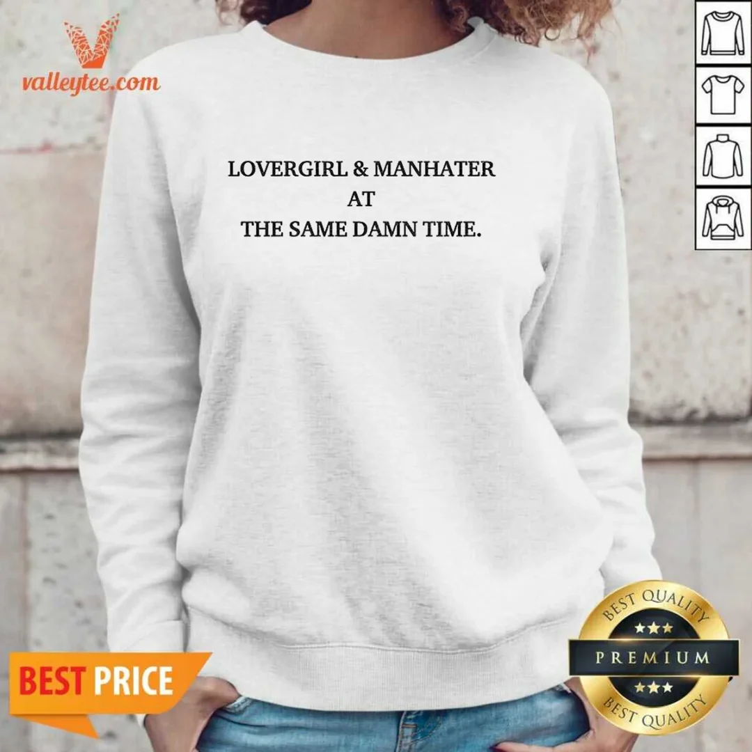 awesome-lovergirl-and-manhater-at-the-same-damn-time-sweatshirt Awesome Lovergirl And Manhater At The Same Damn Time Sweatshirt