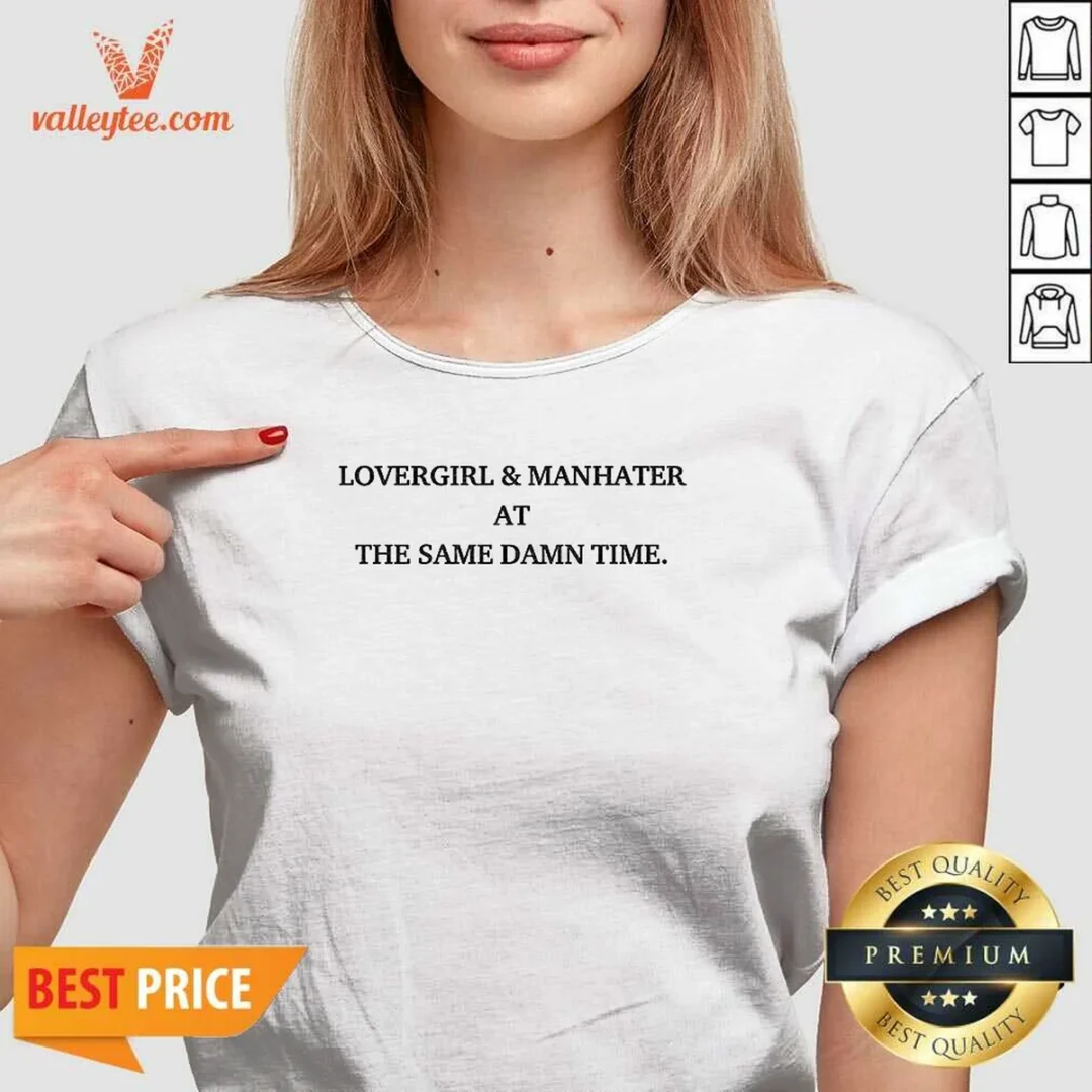 awesome-lovergirl-and-manhater-at-the-same-damn-time-v-neck-shirt Awesome Lovergirl And Manhater At The Same Damn Time V Neck Shirt in black with bold white text design