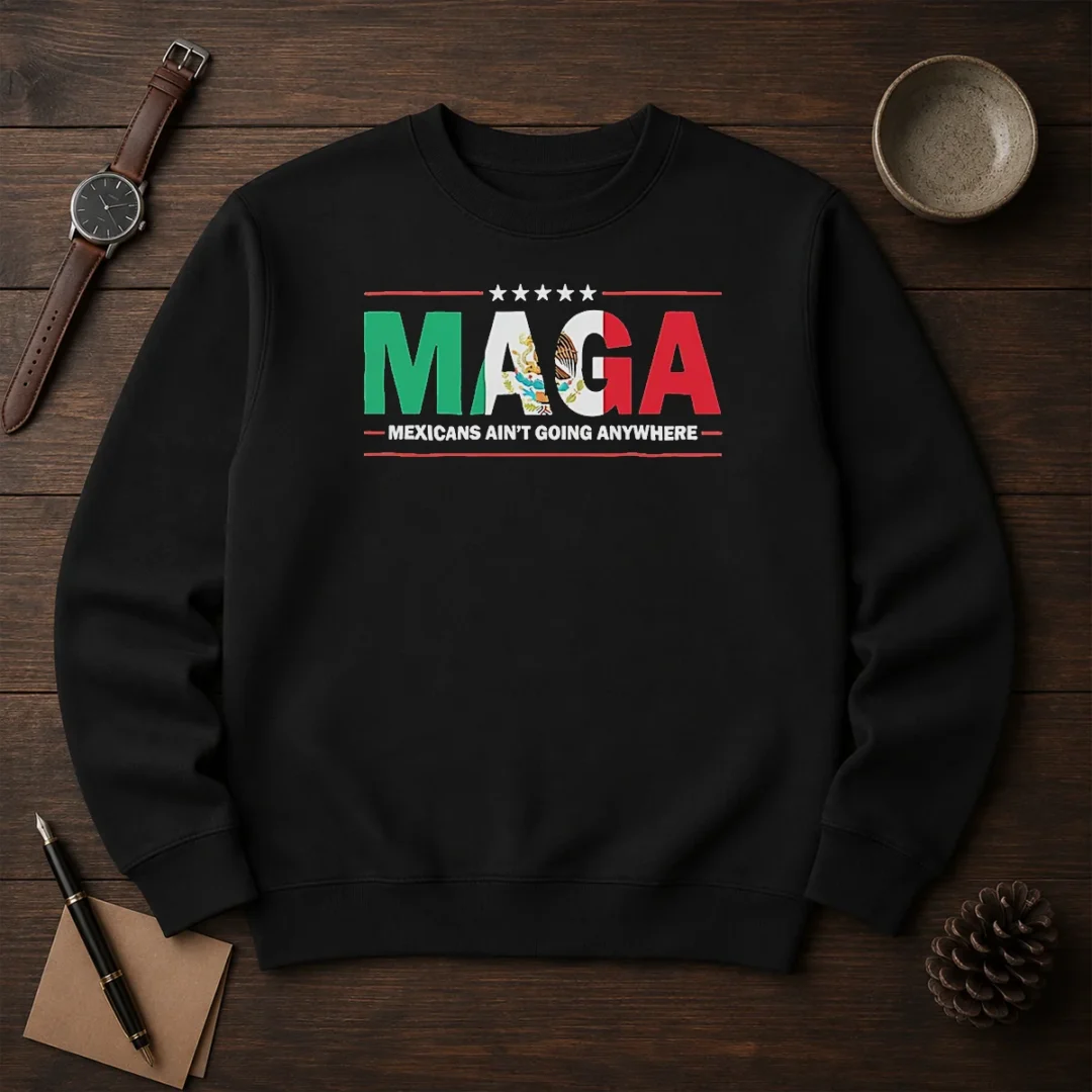 awesome-maga-mexicans-ain-t-going-anywhere-mexican-flag-parody-sweater Awesome MAGA Mexicans Ain'T Going Anywhere Mexican Flag Parody Sweater