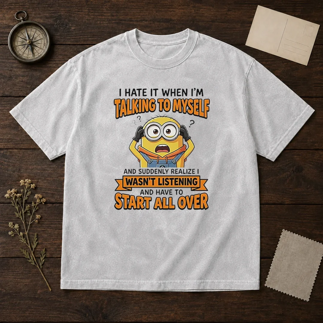 awesome-minion-despicable-me-i-hate-it-when-i-am-talking-to-myself-and-suddenly-realize-i-wasn-t-listening-6 Awesome Minion Despicable Me I Hate It When I Am Talking To Myself And Suddenly Realize I Wasn'T Listening printed on a soft washed t shirt