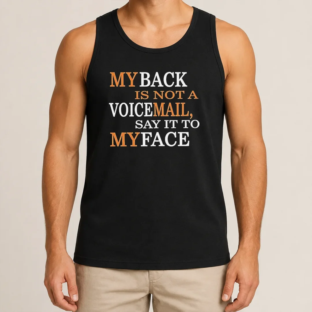 Awesome My Back Is Not A Voicemail Say It To My Face Tank Top Awesome My Back Is Not A Voicemail Say It To My Face Tank Top