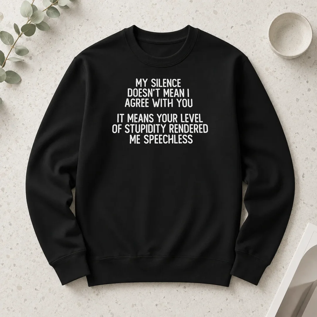 awesome-my-silence-doesn-t-mean-i-agree-with-you-it-means-your-level-of-stupidity-rendered-me-speechless-long Awesome My Silence Doesn'T Mean I Agree With You It Means Your Level Of Stupidity Rendered Me Speechless long sleeve shirt in black, front view