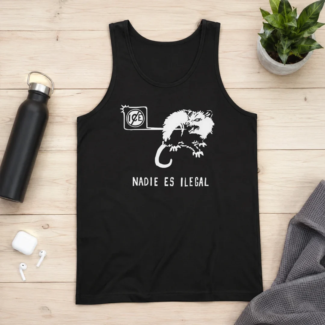 awesome-nadie-es-ilegal-angry-possum-ice-sign-parody-tank-top Awesome Nadie Es Ilegal Angry Possum ICE Sign Parody Tank Top