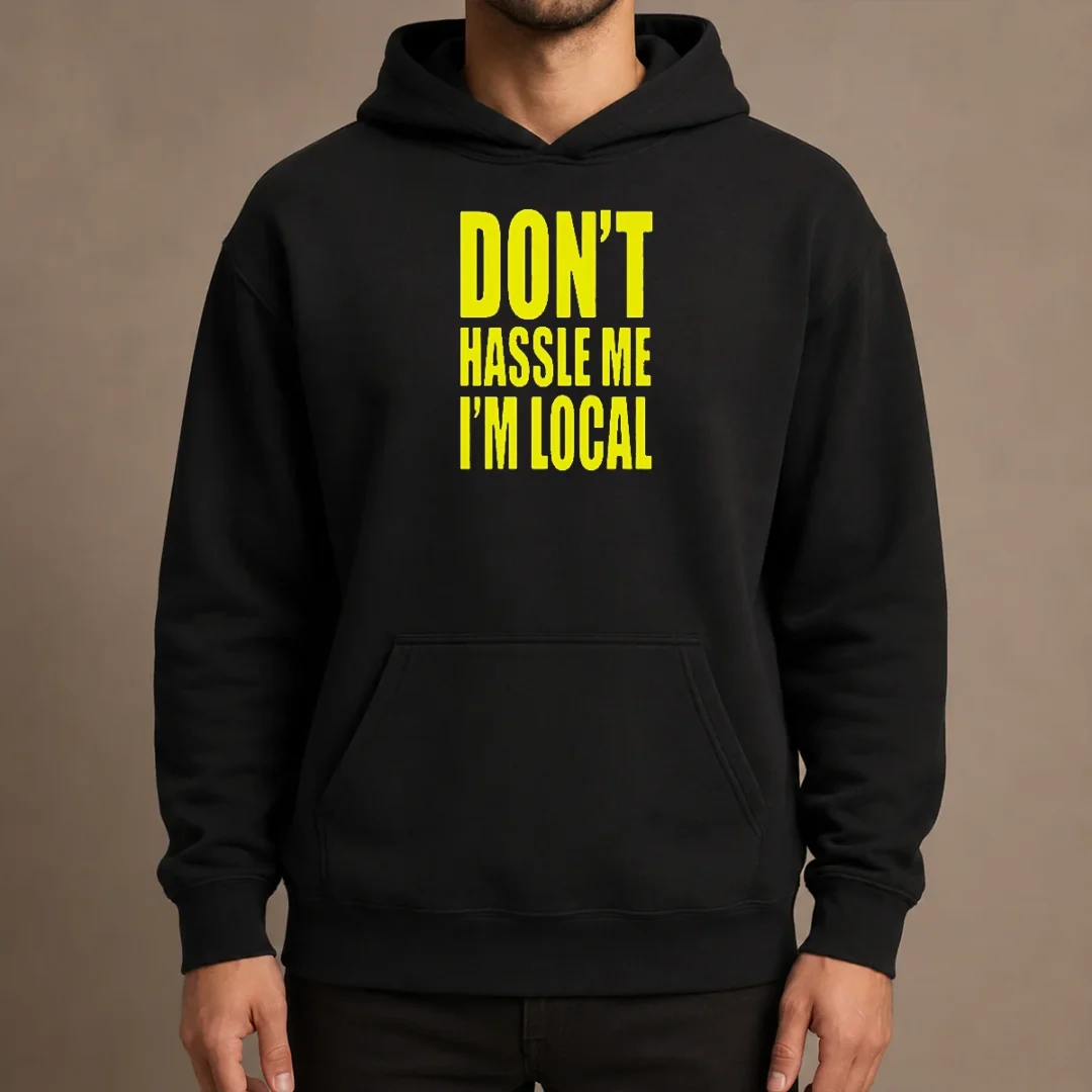 awesome-nice-don-t-hassle-me-i-m-local-hoodie Awesome Nice Don'T Hassle Me I'M Local Hoodie