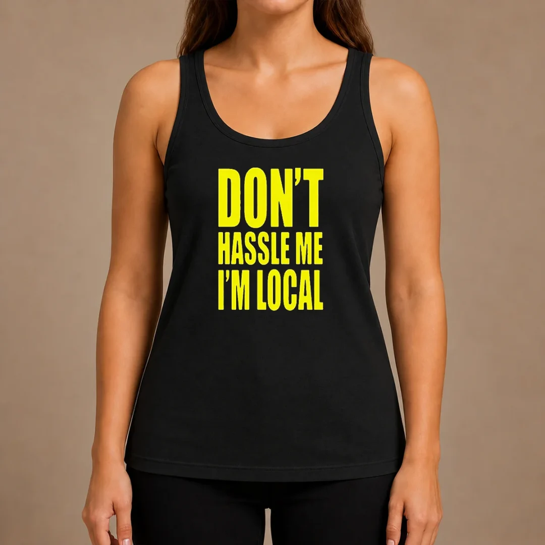 awesome-nice-don-t-hassle-me-i-m-local-tank-top Awesome Nice Don'T Hassle Me I'M Local Tank Top