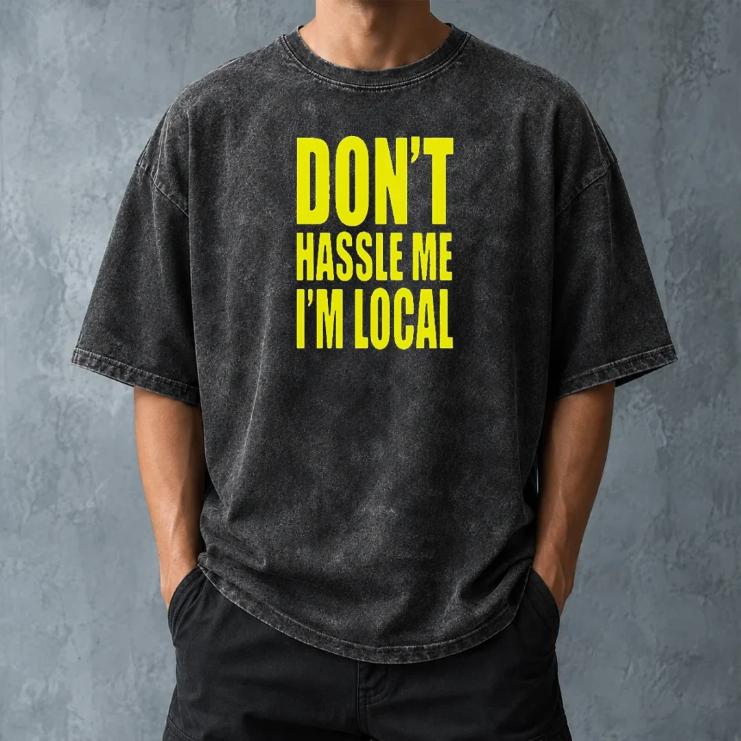 awesome-nice-don-t-hassle-me-i-m-local-washed-t-shirt-washed-tshirt Awesome Nice Don'T Hassle Me I'M Local Washed T-Shirt
