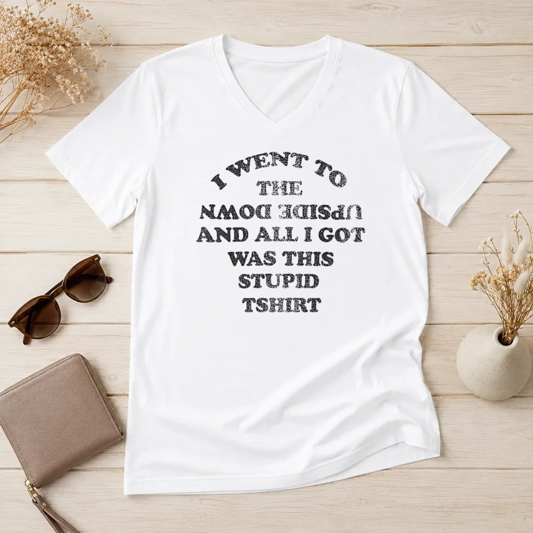 awesome-nice-i-went-to-the-upside-down-and-all-i-got-was-this-stupid-v-neck-shirt Awesome Nice I Went To The Upside Down And All I Got Was This Stupid V-Neck Shirt