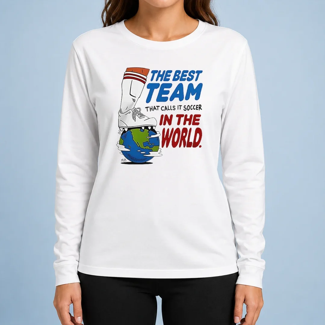 awesome-nice-the-best-team-that-calls-it-soccer-in-the-world-long-sleeve-shirt Awesome Nice The Best Team That Calls It Soccer In The World Long Sleeve Shirt