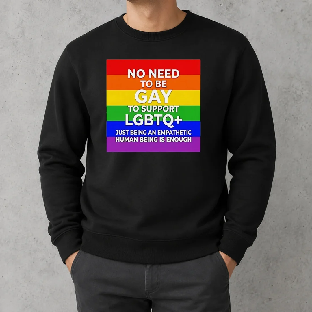 awesome-no-need-to-be-gay-to-support-lgbtq-just-being-an-empathetic-human-being-is-enough-sweater Awesome No Need To Be Gay To Support LGBTQ Just Being An Empathetic Human Being Is Enough Sweater