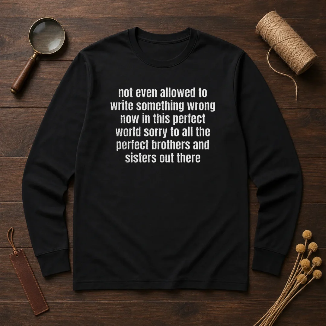 awesome-not-even-allowed-to-write-something-wrong-now-in-this-long-sleeve-shirt Awesome Not Even Allowed To Write Something Wrong Now In This Long Sleeve Shirt