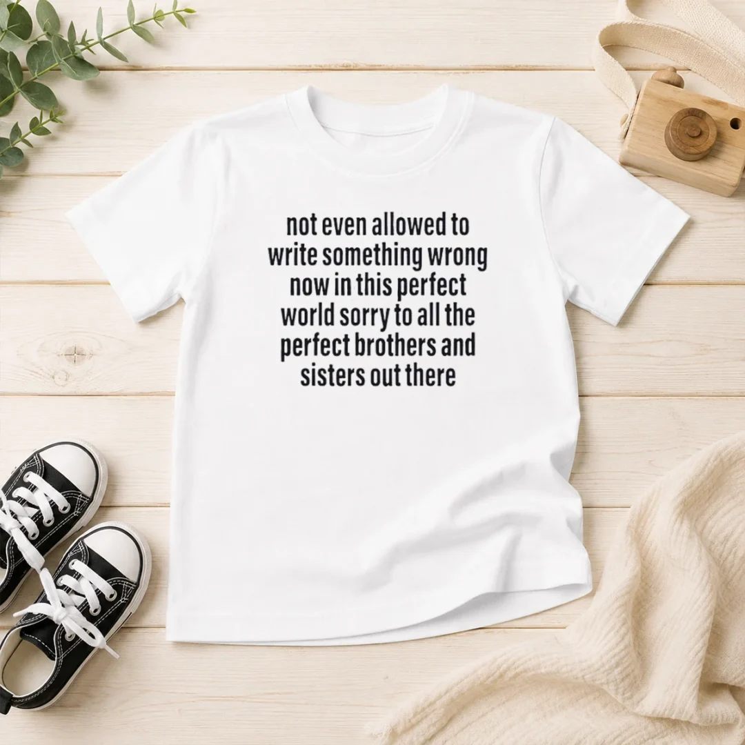 awesome-not-even-allowed-to-write-something-wrong-now-in-this-perfect-world-sorry-kids-t-shirt Awesome Not Even Allowed To Write Something Wrong Now In This Perfect World Sorry Kids T-Shirt