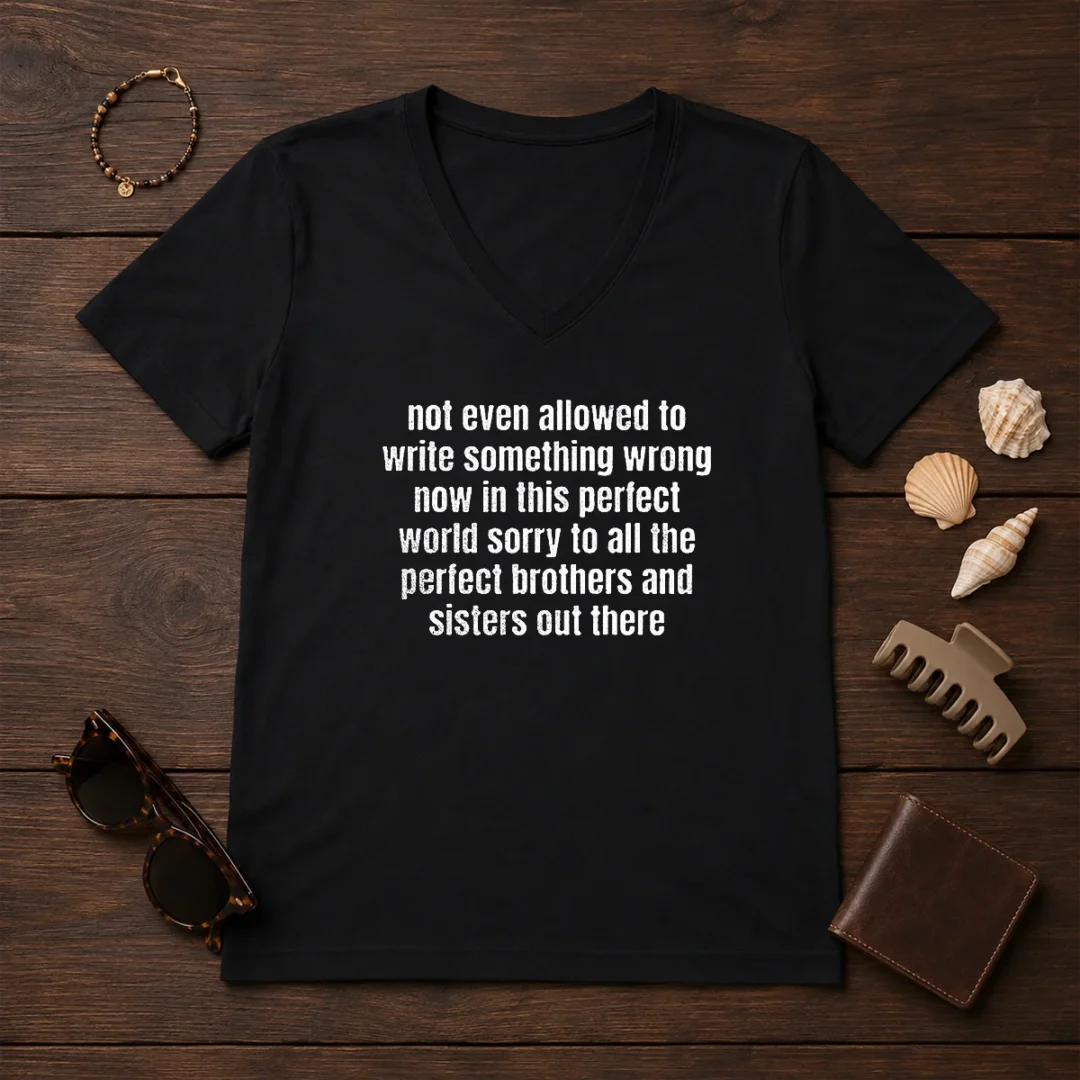 awesome-not-even-allowed-to-write-something-wrong-now-in-this-v-neck-shirt Awesome Not Even Allowed To Write Something Wrong Now In This V-Neck Shirt