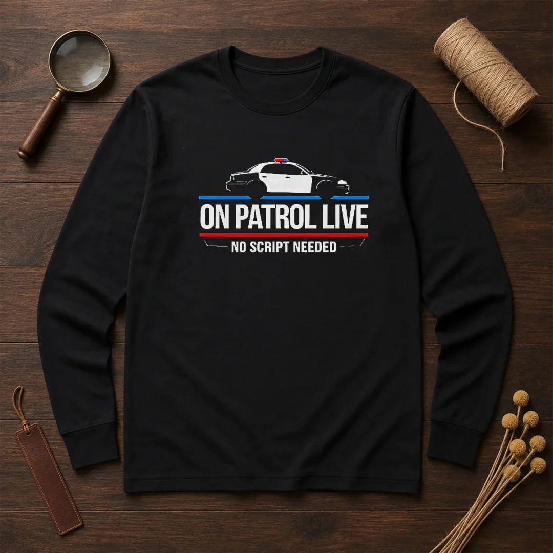 awesome-on-patrol-live-apparel-police-car-no-script-needed-long-sleeve-shirt Awesome On Patrol Live Apparel Police Car No Script Needed Long Sleeve Shirt