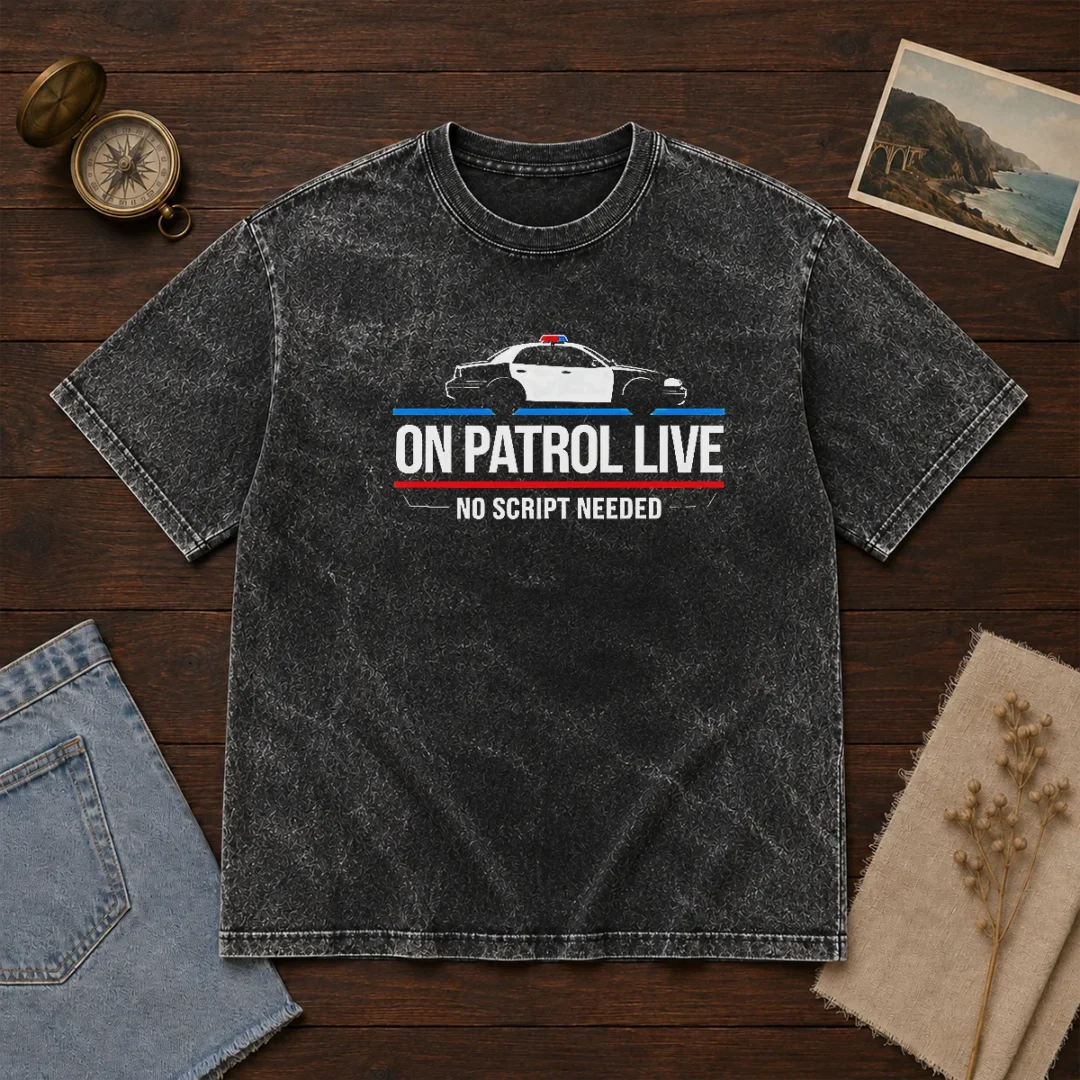 awesome-on-patrol-live-apparel-police-car-no-script-needed-washed-t-shirt Awesome On Patrol Live Apparel Police Car No Script Needed Washed T-Shirt