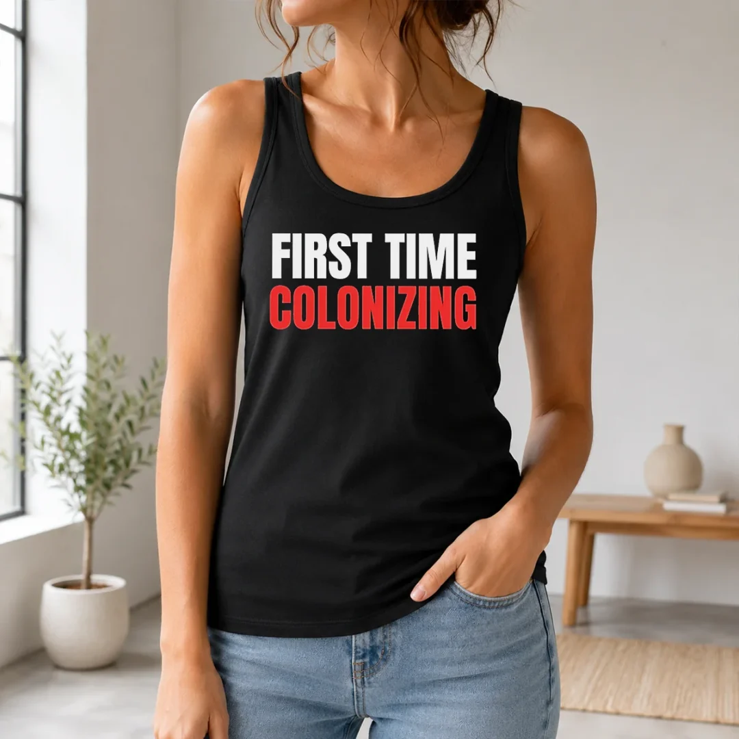 Awesome Original First Time Colonizing Tank Top Awesome Original First Time Colonizing Tank Top