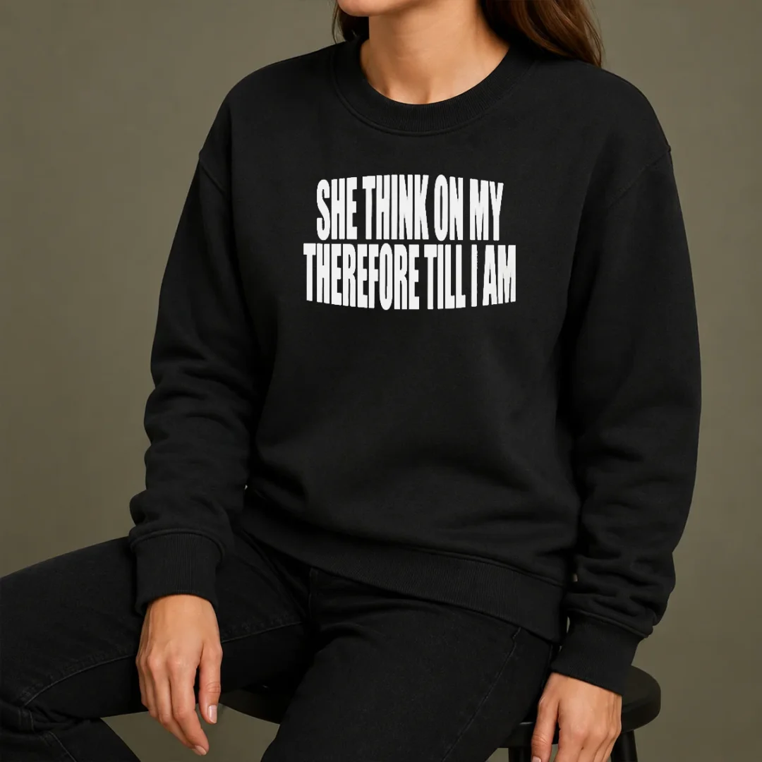 Awesome Original She Think On My Therefore Till I Am Sweater Awesome Original She Think On My Therefore Till I Am Sweater
