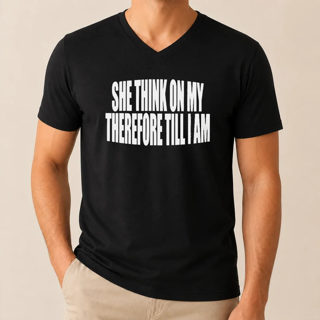 Awesome Original She Think On My Therefore Till I Am V Neck Shirt Awesome Original She Think On My Therefore Till I Am V-Neck Shirt