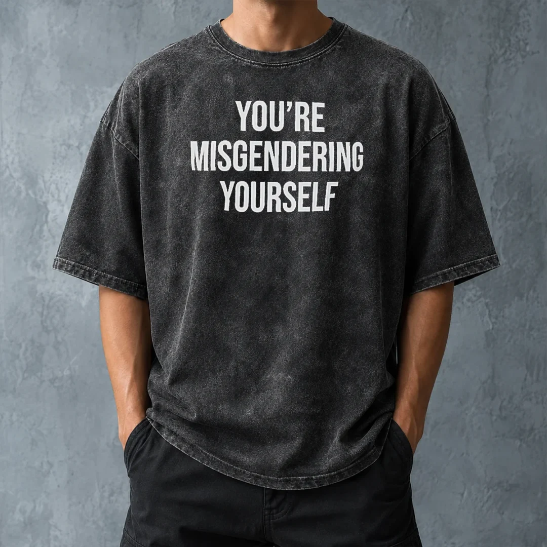 awesome-premium-you-re-misgendering-yourself-washed-t-shirt-washed-tshirt Awesome Premium You'Re Misgendering Yourself Washed T Shirt in soft washed fabric with vintage look