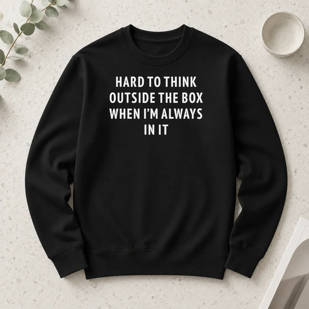 awesome-pretty-hard-to-think-outside-the-box-when-im-always-in-it-long-sleeve-shirt Awesome Pretty Hard To Think Outside The Box When Im Always In It Long Sleeve Shirt
