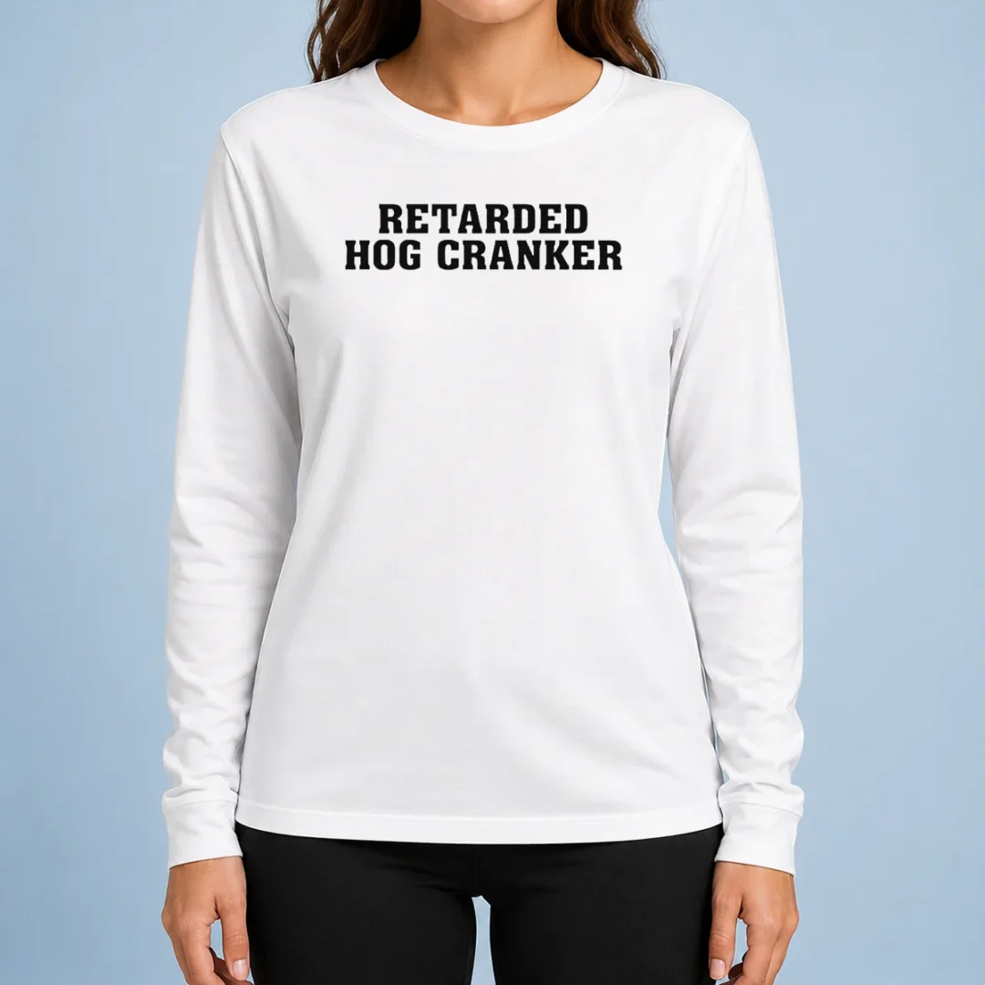 awesome-pretty-retarded-hog-cranker-long-sleeve-shirt Awesome Pretty Retarded Hog Cranker Long Sleeve Shirt