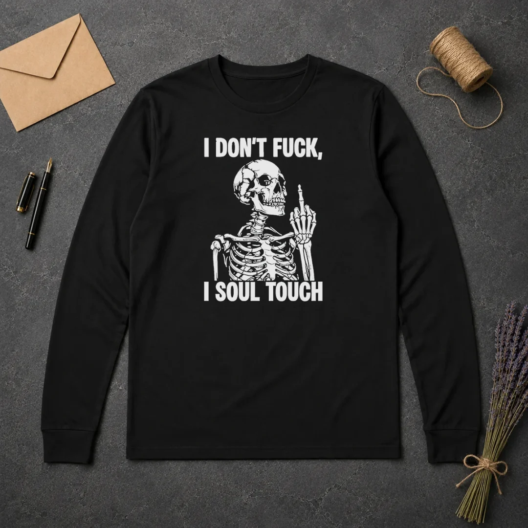 Awesome Skeleton I Dont Fck I Soul Touch Long Sleeve Shirt Awesome Skeleton I Dont Fck I Soul Touch Long Sleeve Shirt