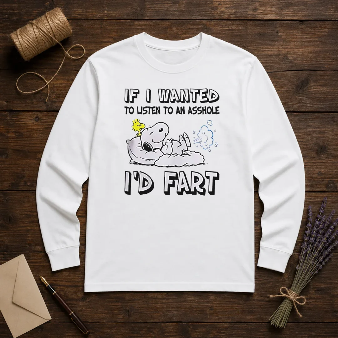 awesome-snoopy-if-i-wanted-to-listen-to-an-asshole-i-d-fart-long-sleeve-shirt Awesome Snoopy If I Wanted To Listen To An Asshole I'D Fart Long Sleeve Shirt