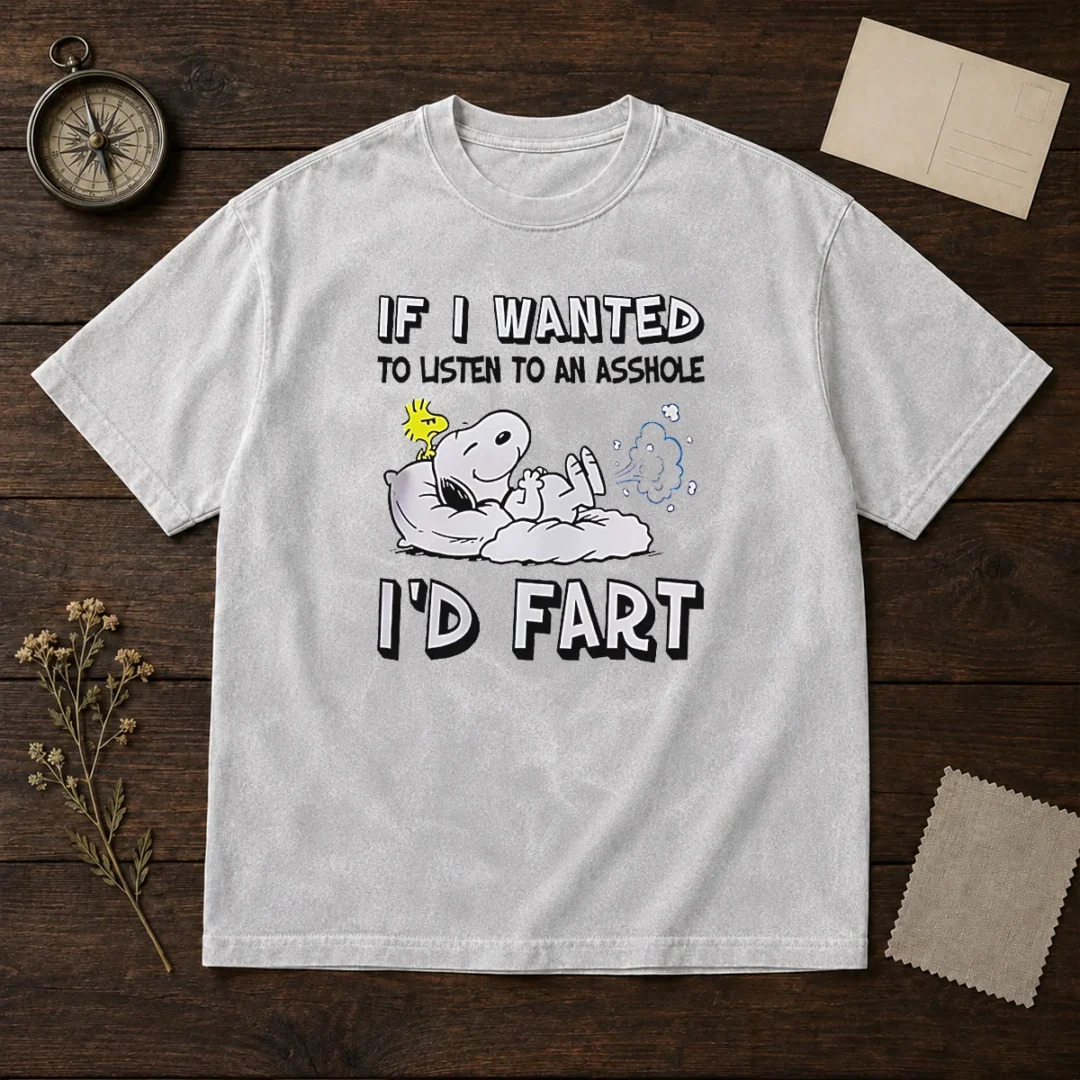 awesome-snoopy-if-i-wanted-to-listen-to-an-asshole-i-d-fart-washed-t-shirt Awesome Snoopy If I Wanted To Listen To An Asshole I'D Fart Washed T-Shirt