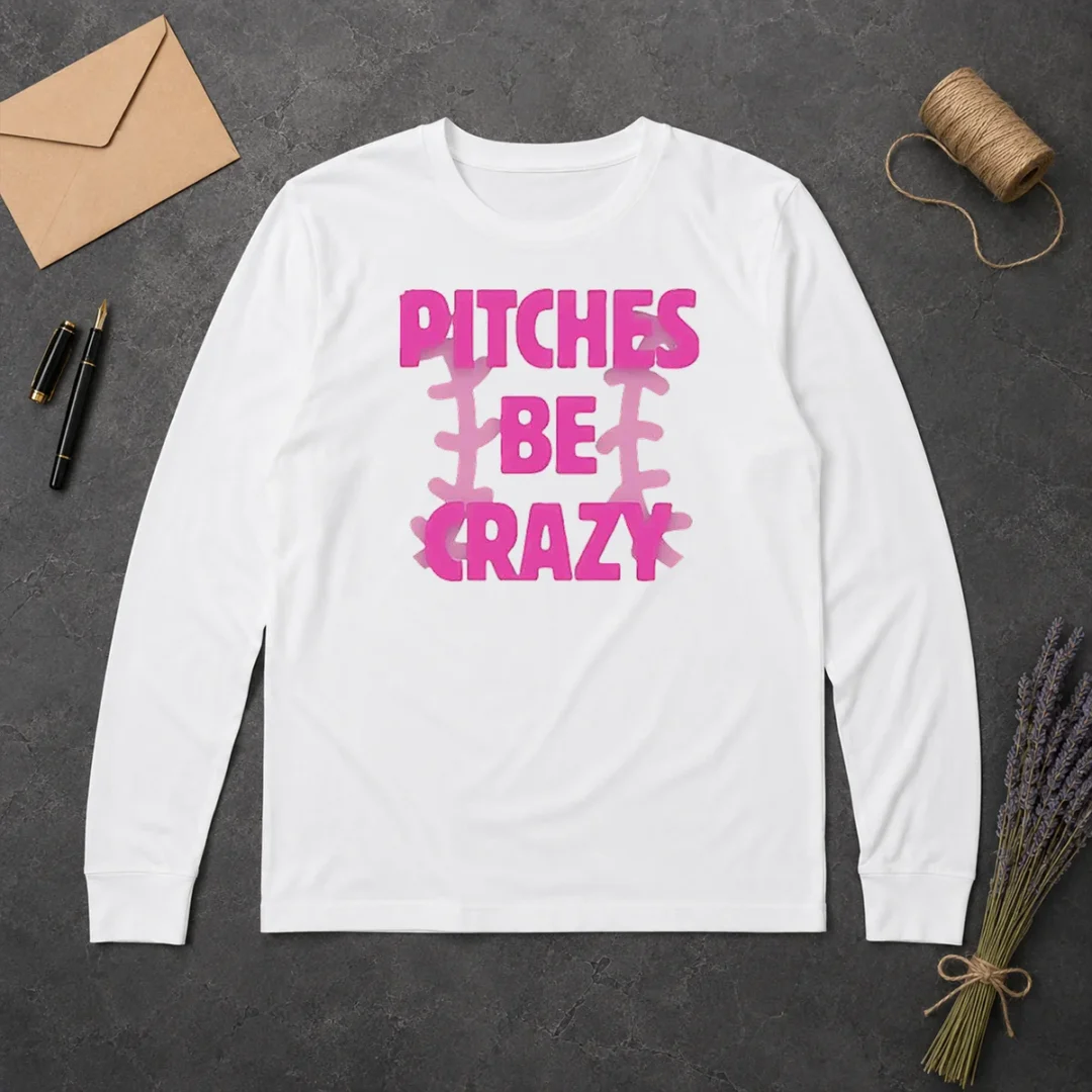 Awesome Softball Apparel Pitches Be Crazy Long Sleeve Shirt Awesome Softball Apparel Pitches Be Crazy Long Sleeve Shirt