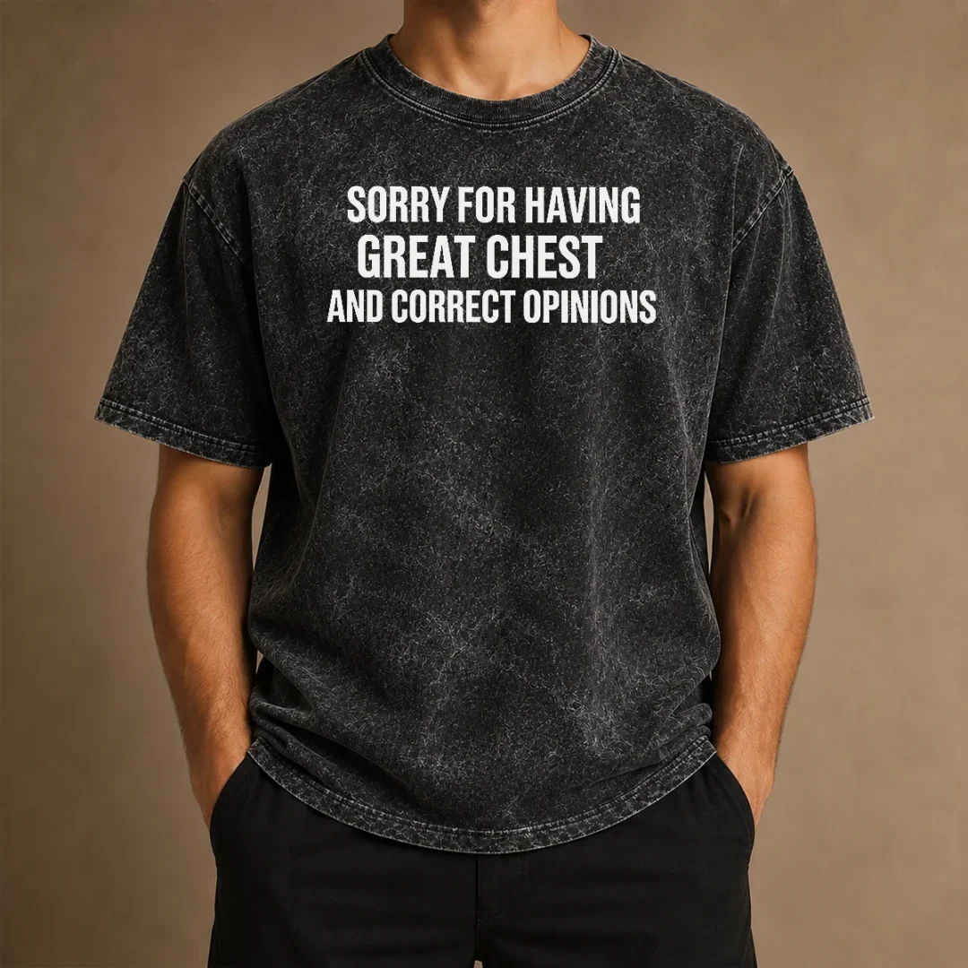 awesome-sorry-for-having-great-chest-and-correct-opinion-geek-washed-t-shirt Awesome Sorry For Having Great Chest And Correct Opinion Geek washed t shirt in light grey showing front design and soft fabric texture