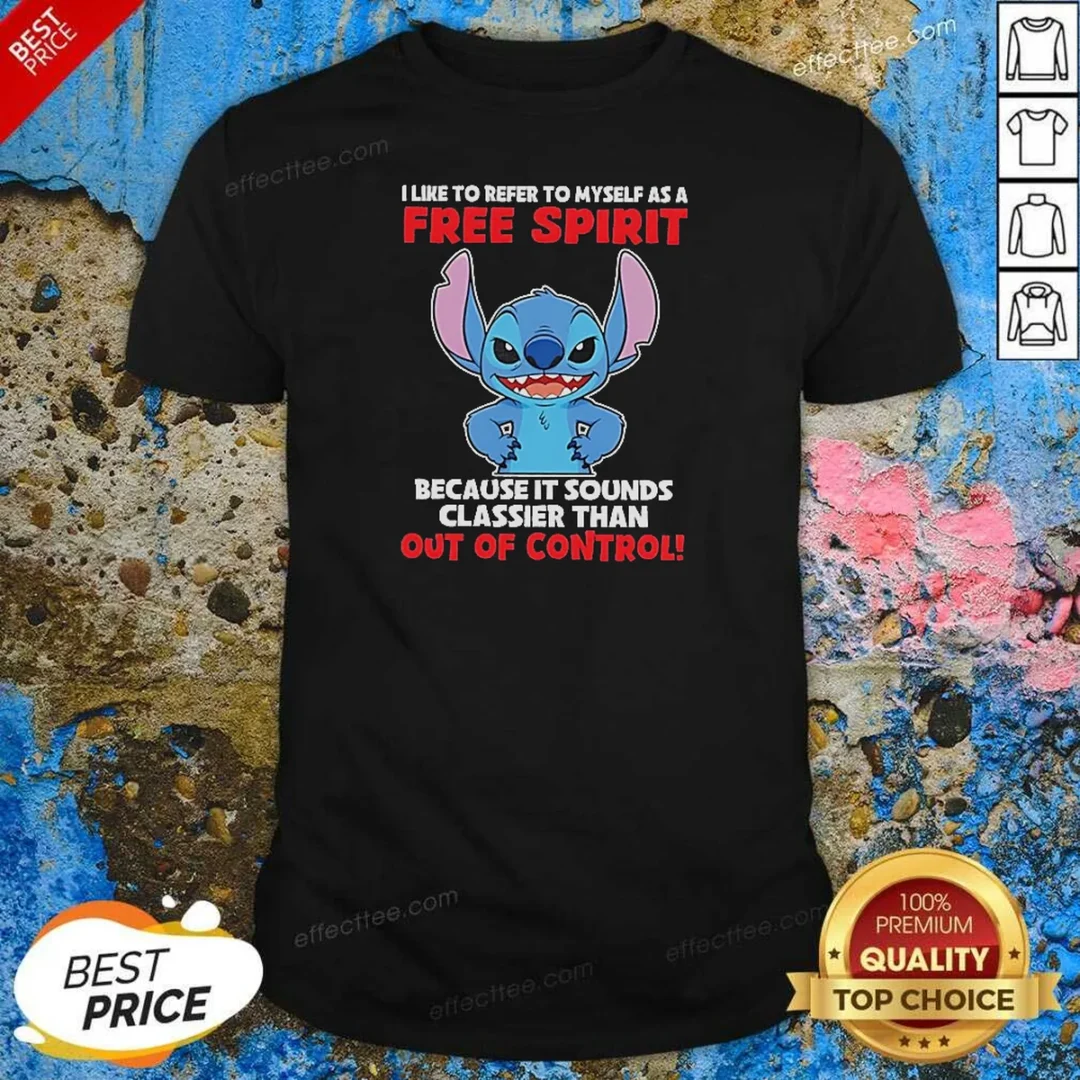 awesome-stitch-i-like-to-refer-to-myself-as-a-free-spirit-because-it-sounds-classier-than-out-of-control-shirt-3 Awesome Stitch I Like To Refer To Myself As A Free Spirit Because It Sounds Classier Than Out Of Control