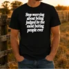Awesome Stop Worrying About Being Judged By The Most Boring People Ever Text